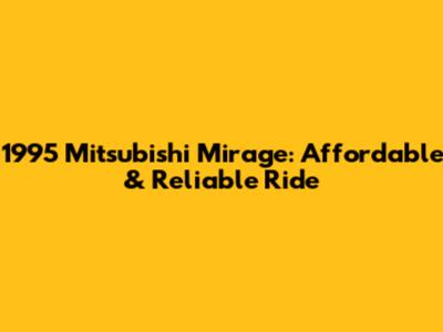 1995 Mitsubishi Mirage: Affordable & Reliable Ride