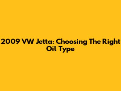 2009 VW Jetta: Choosing The Right Oil Type