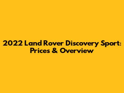 2022 Land Rover Discovery Sport: Prices & Overview