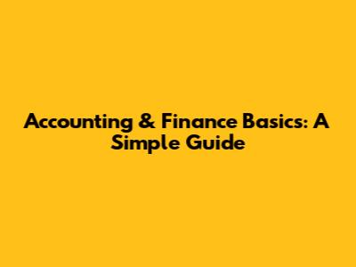 Accounting & Finance Basics: A Simple Guide