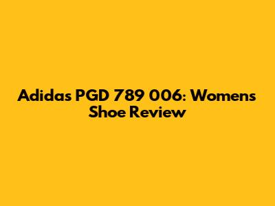 Adidas PGD 789 006: Women's Shoe Review