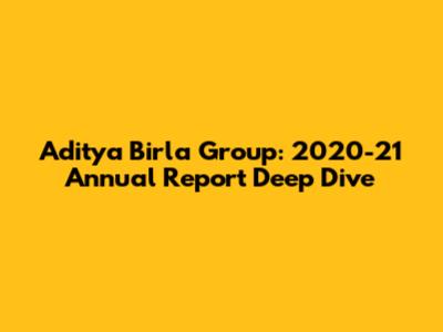 Aditya Birla Group: 2020-21 Annual Report Deep Dive