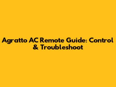 Agratto AC Remote Guide: Control & Troubleshoot