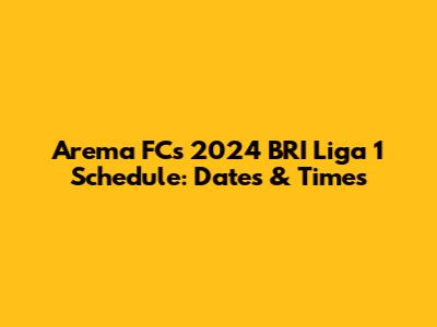 Arema FC's 2024 BRI Liga 1 Schedule: Dates & Times