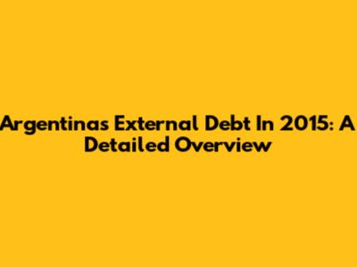 Argentina's External Debt In 2015: A Detailed Overview