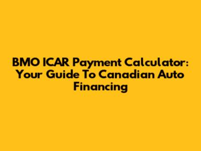 BMO ICAR Payment Calculator: Your Guide To Canadian Auto Financing
