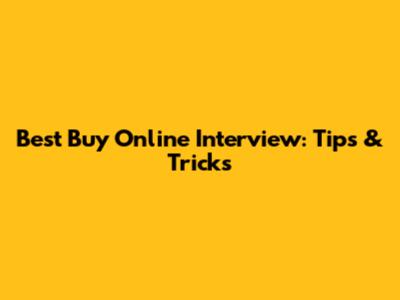 Best Buy Online Interview: Tips & Tricks