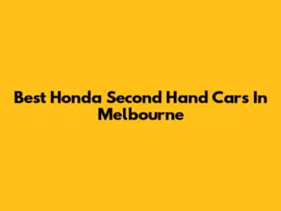 Best Honda Second Hand Cars In Melbourne