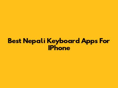 Best Nepali Keyboard Apps For IPhone