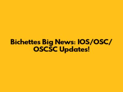 Bichette's Big News: IOS/OSC/OSCSC Updates!