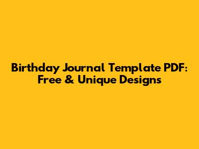 Birthday Journal Template PDF: Free & Unique Designs