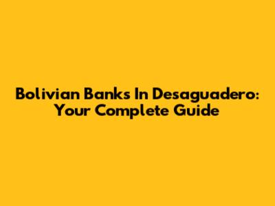 Bolivian Banks In Desaguadero: Your Complete Guide