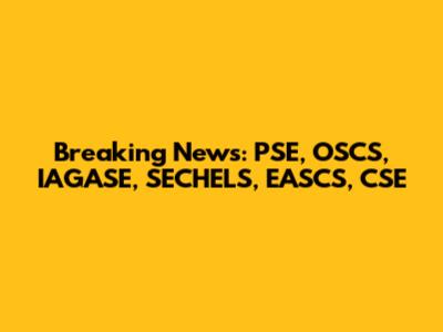Breaking News: PSE, OSCS, IAGASE, SECHELS, EASCS, CSE