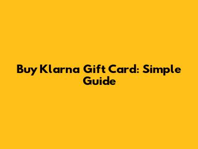 Buy Klarna Gift Card: Simple Guide