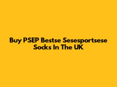 Buy PSEP Bestse Sesesportsese Socks In The UK