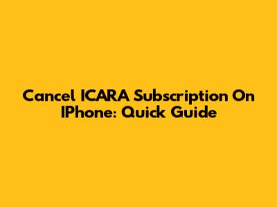 Cancel ICARA Subscription On IPhone: Quick Guide