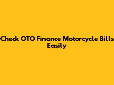 Check OTO Finance Motorcycle Bills Easily