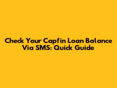 Check Your Capfin Loan Balance Via SMS: Quick Guide