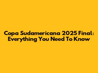 Copa Sudamericana 2025 Final: Everything You Need To Know