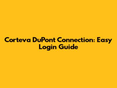 Corteva DuPont Connection: Easy Login Guide