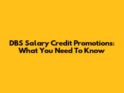 DBS Salary Credit Promotions: What You Need To Know