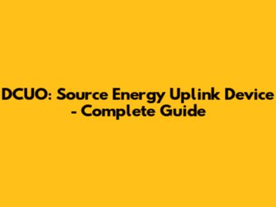 DCUO: Source Energy Uplink Device - Complete Guide