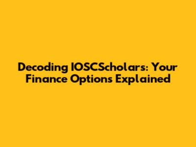 Decoding IOSCScholars: Your Finance Options Explained