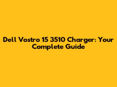 Dell Vostro 15 3510 Charger: Your Complete Guide