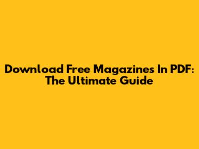 Download Free Magazines In PDF: The Ultimate Guide