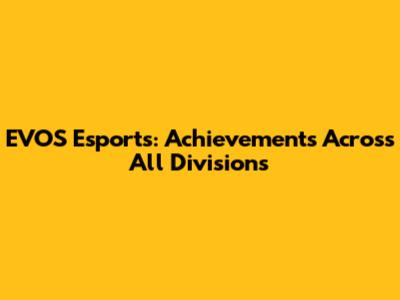 EVOS Esports: Achievements Across All Divisions