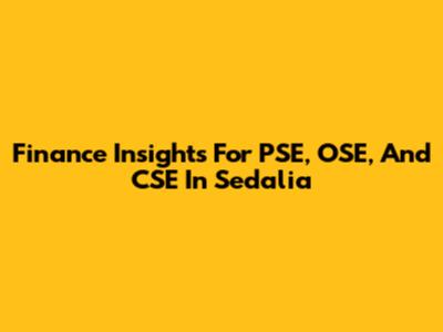 Finance Insights For PSE, OSE, And CSE In Sedalia