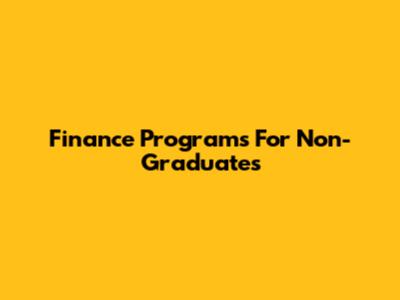Finance Programs For Non-Graduates