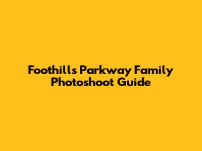 Foothills Parkway Family Photoshoot Guide
