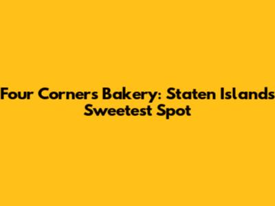Four Corners Bakery: Staten Island's Sweetest Spot
