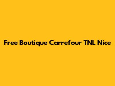 Free Boutique Carrefour TNL Nice