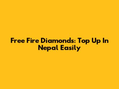 Free Fire Diamonds: Top Up In Nepal Easily