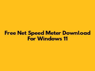 Free Net Speed Meter Download For Windows 11