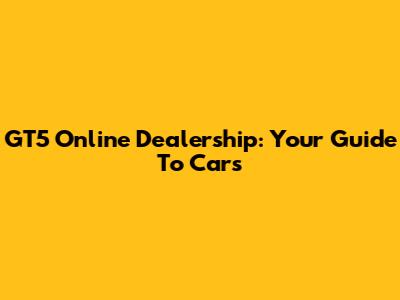 GT5 Online Dealership: Your Guide To Cars