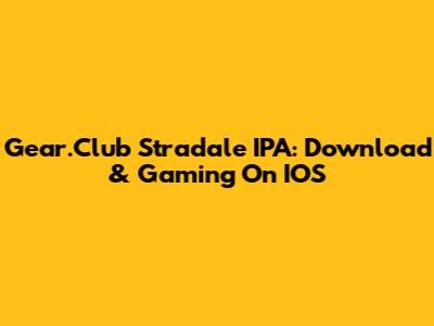 Gear.Club Stradale IPA: Download & Gaming On IOS