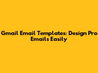 Gmail Email Templates: Design Pro Emails Easily