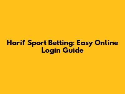 Harif Sport Betting: Easy Online Login Guide