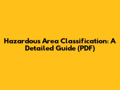 Hazardous Area Classification: A Detailed Guide (PDF)