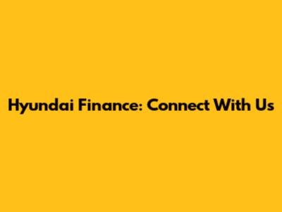 Hyundai Finance: Connect With Us