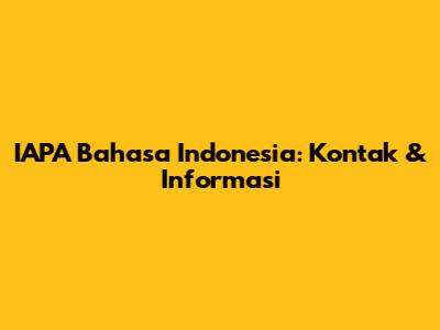 IAPA Bahasa Indonesia: Kontak & Informasi
