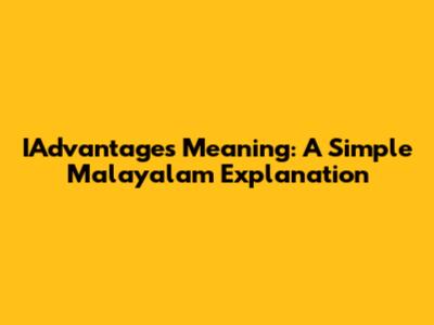 IAdvantages Meaning: A Simple Malayalam Explanation