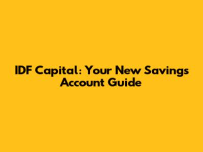 IDF Capital: Your New Savings Account Guide