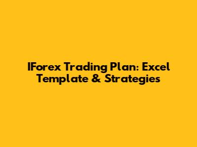 IForex Trading Plan: Excel Template & Strategies