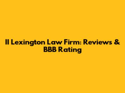 II Lexington Law Firm: Reviews & BBB Rating