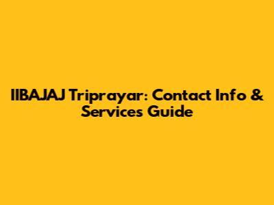 IIBAJAJ Triprayar: Contact Info & Services Guide