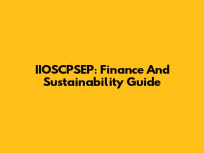 IIOSCPSEP: Finance And Sustainability Guide